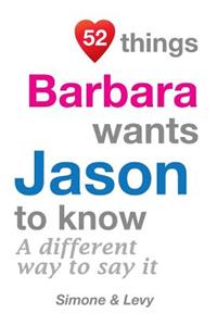 52 Things Barbara Wants Jason To Know