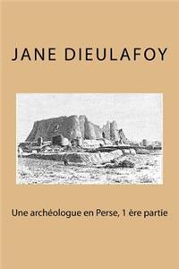Une archeologue en Perse, 1 ere partie