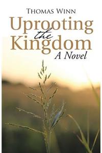 Uprooting the Kingdom