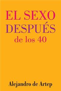 Sex After 40 (Spanish Edition) - El sexo después de los 40