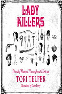 Lady Killers: Deadly Women Throughout History