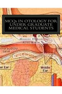 MCQs IN OTOLOGY FOR UNDER GRADUATE MEDICAL STUDENTS