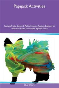 Papijack Activities Papijack Tricks, Games & Agility Includes: Papijack Beginner to Advanced Tricks, Fun Games, Agility & More