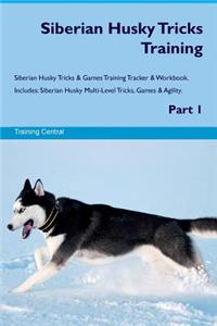 Siberian Husky Tricks Training Siberian Husky Tricks & Games Training Tracker & Workbook. Includes