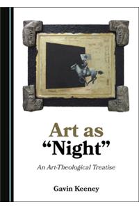 Art as Night: An Art-Theological Treatise