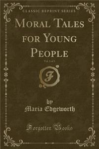 Moral Tales for Young People, Vol. 1 of 3 (Classic Reprint)