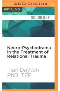 Neuro-Psychodrama in the Treatment of Relational Trauma