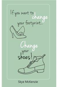 If you want to change your footprint... change your shoes!