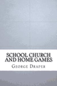 School Church and Home Games