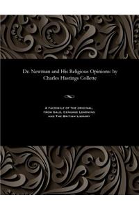 Dr. Newman and His Religious Opinions
