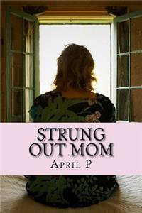Strung Out Mom