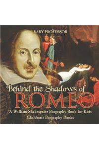 Behind the Shadows of Romeo