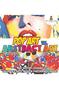 Pop Art vs. Abstract Art - Art History Lessons Children's Arts, Music & Photography Books