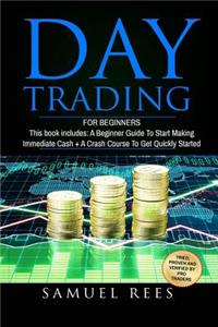 Day Trading: For Beginners: 2 Manuscripts A beginners guide + A Crash Course to Get Quickly Started