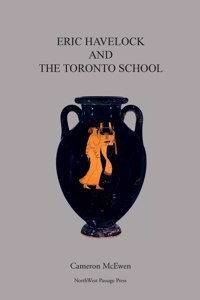 Eric Havelock and the Toronto School