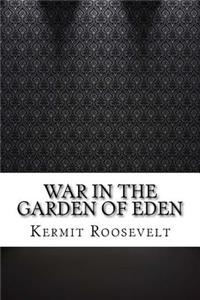 War in the Garden of Eden
