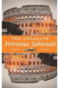 Annals of Petronius Jablonski: An Odyssey of Historic Proportions and Priceless Treasure of Philosophy