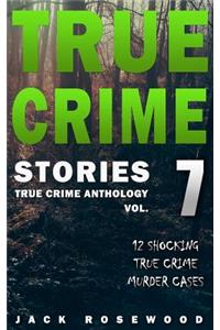 True Crime Stories Volume 7