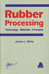 Rubber Processing: Technology, Materials, and Principles