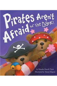 Pirates Aren't Afraid of the Dark!