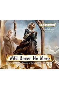 Wild Rover No More: Being the Last Recorded Account of the Life & Times of Jacky Faber: Being the Last Recorded Account of the Life & Times of Jacky Faber