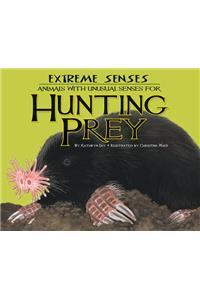 Extreme Senses: Animals with Unusual Senses for Hunting Prey: Animals with Unusual Senses for Hunting Prey