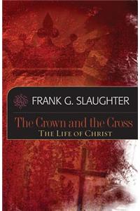 The Crown and the Cross: Life of Christ
