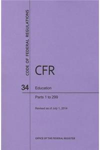 Code of Federal Regulations Title 34, Education, Parts 1-299, 2014
