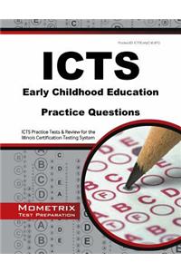 Icts Early Childhood Education Practice Questions: Icts Practice Tests and Review for the Illinois Certification Testing System