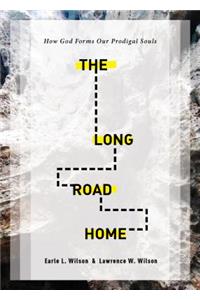 The Long Road Home: How God Forms Our Prodigal Souls
