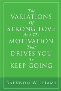 Variations of Strong Love and the Motivation That Drives You to Keep Going