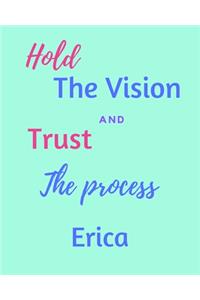 Hold The Vision and Trust The Process Erica's