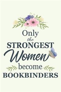 Only The Strongest Women Become Bookbinders
