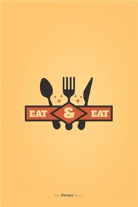 Eat and Eat Journal - Blank Recipe Book - Collect the Recipes You Love in Your Own Custom Cookbook
