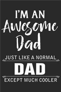 I'm an awesome dad just like a normal dad except much cooler
