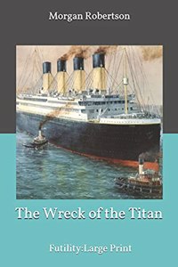 The Wreck of the Titan or Futility