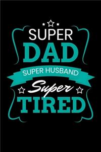 Super Dad Super Husband Super Tired