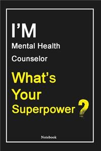 I'M Mental Health Counselor What's Your Superpower ?