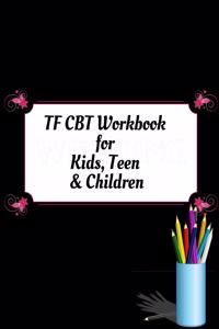 TF CBT Workbook for Kids, Teen and Children