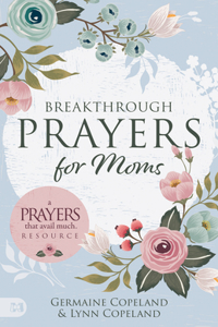 Breakthrough Prayers for Moms