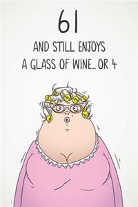 61 And Still Enjoys A Glass Of Wine... Or 4