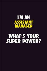 I'M An Assistant Manager, What's Your Super Power?