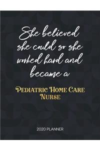 She Believed She Could So She Worked Hard And Became A Pediatric Home Care Nurse