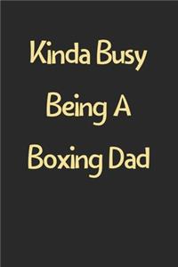 Kinda Busy Being A Boxing Dad