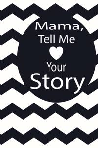 mama, tell me your story