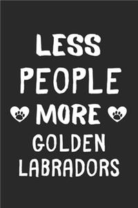 Less People More Golden Labradors