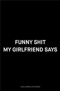 Funny shit my girlfriend says