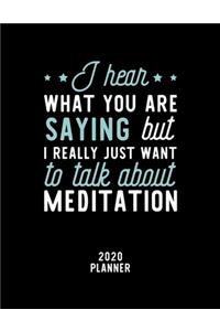 I Hear What You Are Saying I Really Just Want To Talk About Meditation 2020 Planner