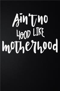 Ain't No Hood Like Mother Hood