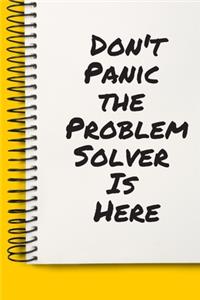 Don't Panic the Problem Solver Is Here Gift A beautiful